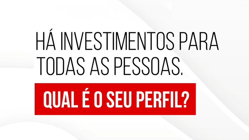 Há investimentos para todos os gostos. Qual é o seu perfil?